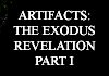 Artifacts: The Exodus Revelation - Part I